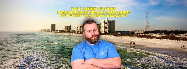 Do I Need Flood Insurance Near Navarre or Fort Walton Beach?