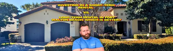 feature image of Investing in a Short-Term Rental vs. Long-Term Rental in Fort Walton Beach: Which Is Better?