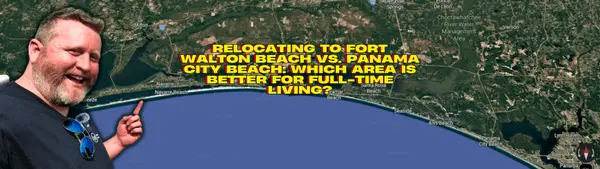 Relocating to Fort Walton Beach vs. Panama City Beach: Which Area Is Better for Full-Time Living?