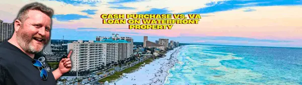 Cash purchase vs. VA loan on waterfront property