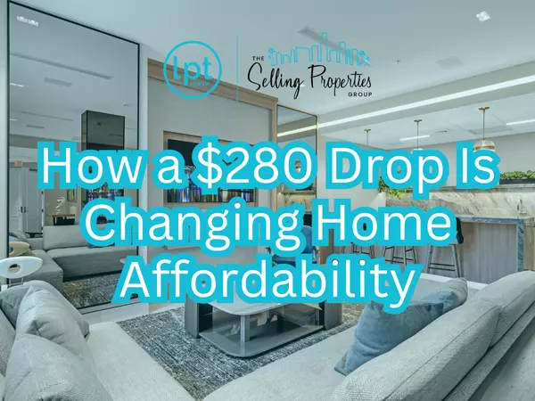 How a $280 Drop Is Changing Home Affordability