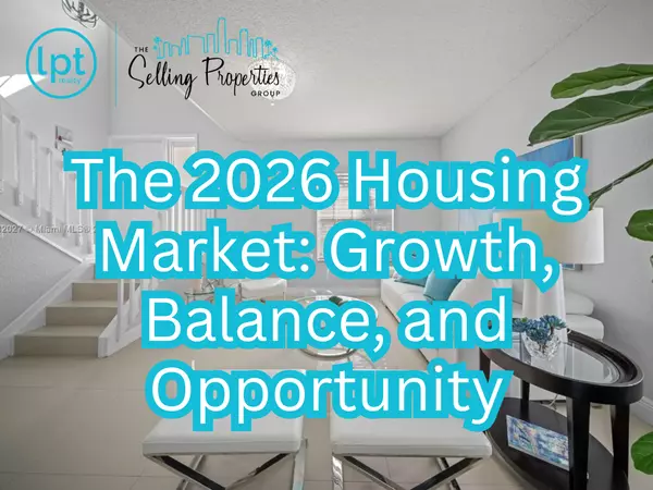 The 2026 Housing Market: Growth , Balance and Opportunity