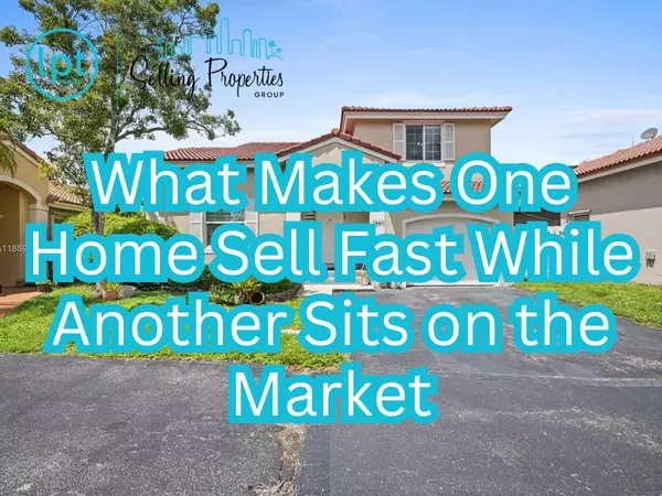 What Makes One Home Sell Fast While Another Sits on the Market