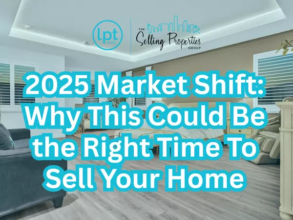 2025 Market Shift: Why this could be The Right time to Sell your Home