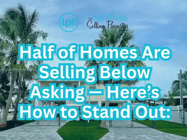 Half of Homes are Selling below asking - Here's How to stand out