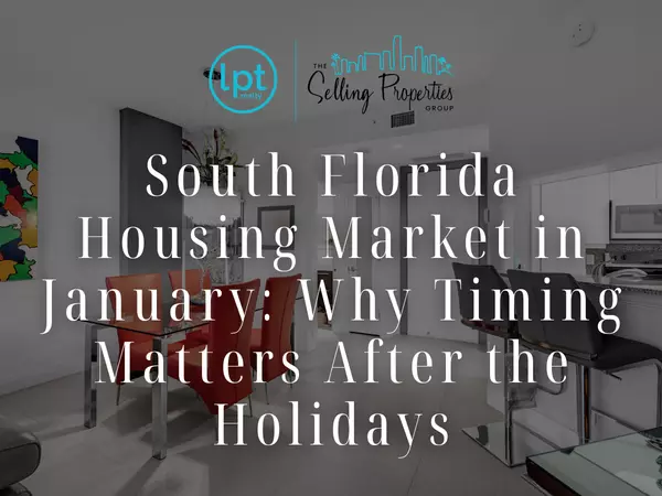 South Florida Housing Market in January: Why Timing Matters After the Holidays