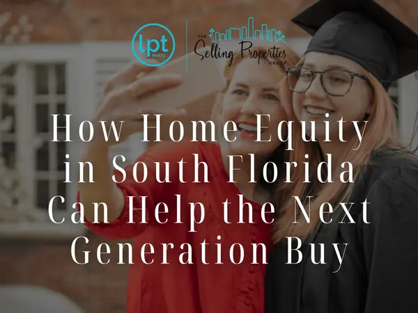 How Home Equity in South Florida Can Help the Next Generation Buy