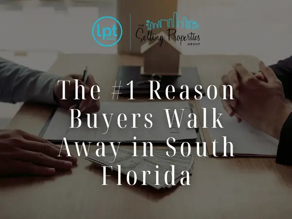 The #1 Reason Buyers Walk Away in South Florida