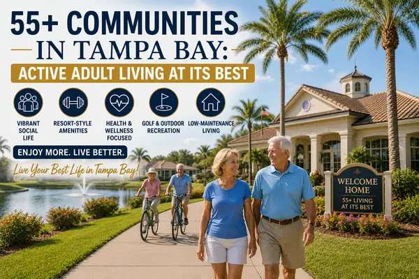 55+ Communities in Tampa Bay: Active Adult Living at Its Best,Kristie King