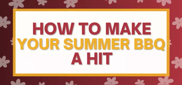 How to Make Your Summer BBQ a Hit: Tips for the Ultimate Backyard Bash
