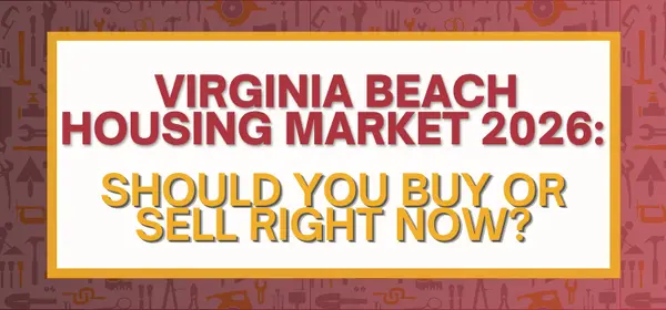  Virginia Beach Housing Market 2026: Should You Buy or Sell Right Now?