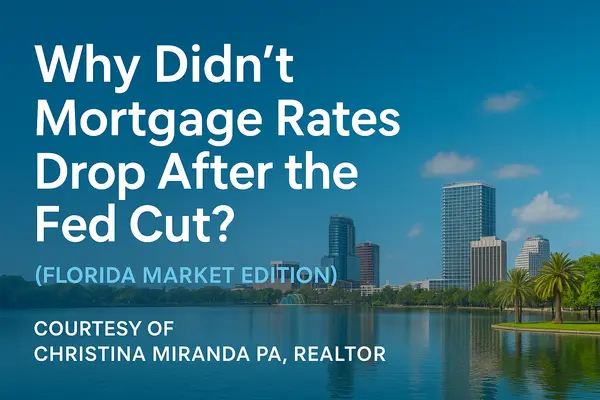 Why Didn't Mortgage Rates Drop In Florida After The Fed Cut?,Christina Miranda PA