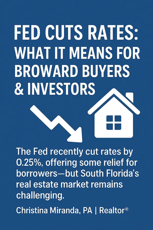 Fed Cuts Rates: What It Means for Broward County Real Estate,Christina Miranda PA