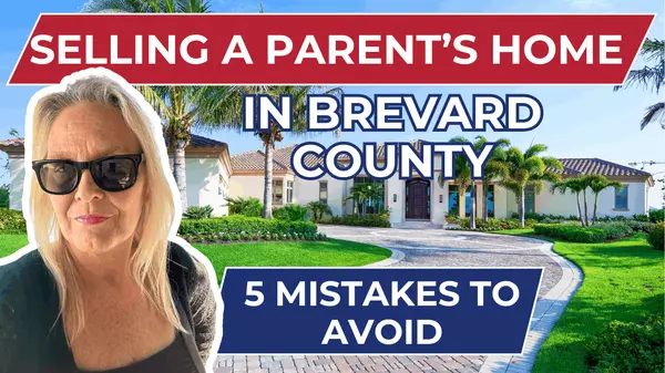 5 Mistakes to Avoid When Selling a Parent’s Home in Brevard County