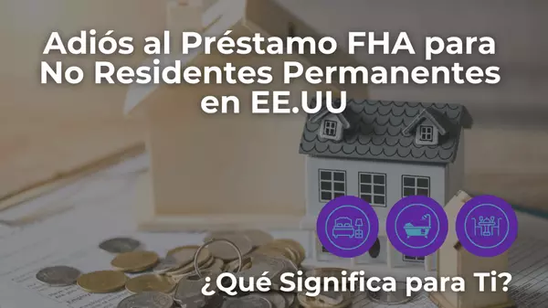 Adiós al Préstamo FHA para No Residente Permanente,Luisa Hodges
