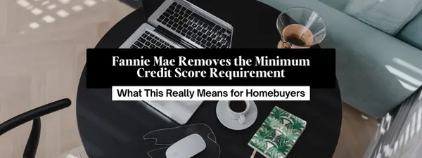 Fannie Mae Removes the Minimum Credit Score Requirement,Crystal Trammell