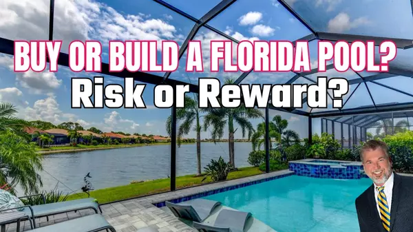 Buy a Florida Home with a Pool or Build a Pool - Risk or Reward