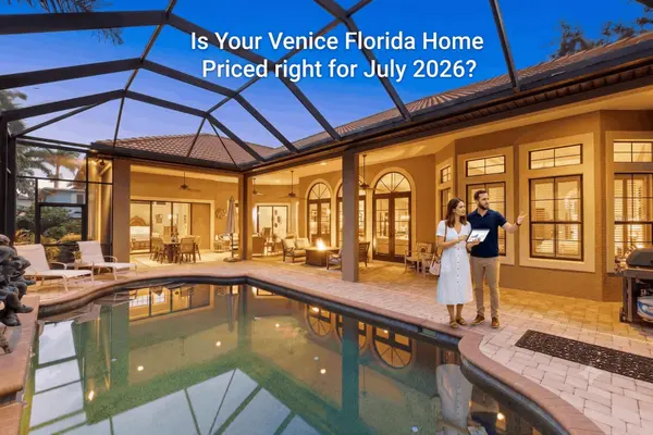 Is Your Venice Florida Home Priced Right for July 2026?,Bill Bambrick