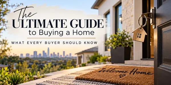 The Ultimate Guide for First Time Home Buyers: What I want every buyer to know!