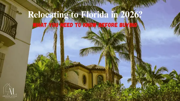Relocating to Florida in 2026? What You Need to Know Before Buying,Amanda Little