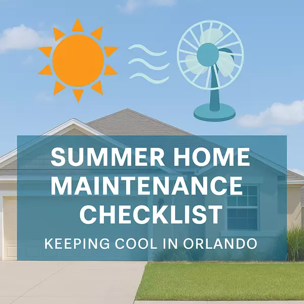 Summer Home Maintenance Checklist: Keeping Cool in Orlando,James Oxendine