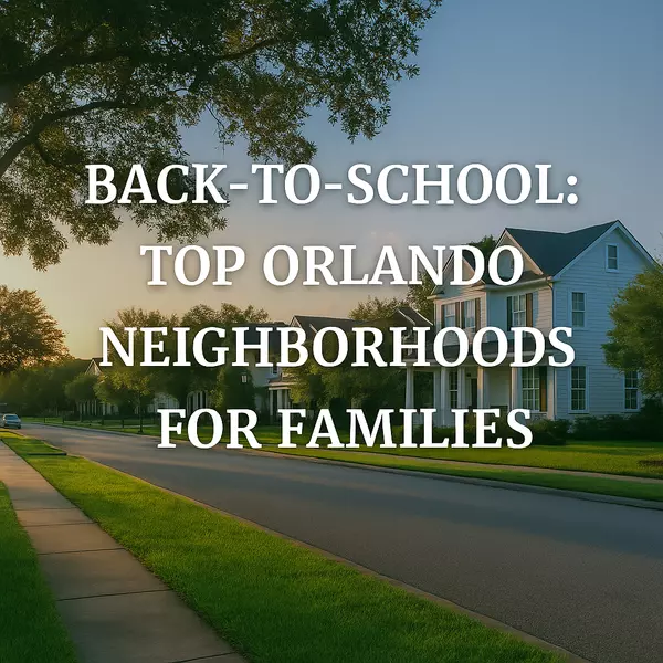 Back-to-School: Top Orlando Neighborhoods for Families