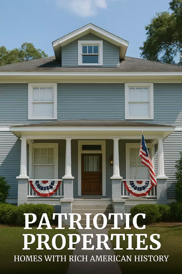 Patriotic Properties: Homes with Rich American History