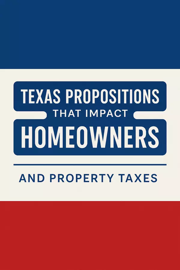 Texas Propositions That Impact Homeowners and Property Taxes | What San Antonio Homeowners Should Know