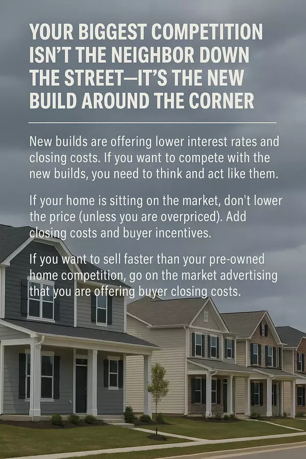 Your Biggest Competition Isn’t the Neighbor Down the Street—It’s the New Build Around the Corner