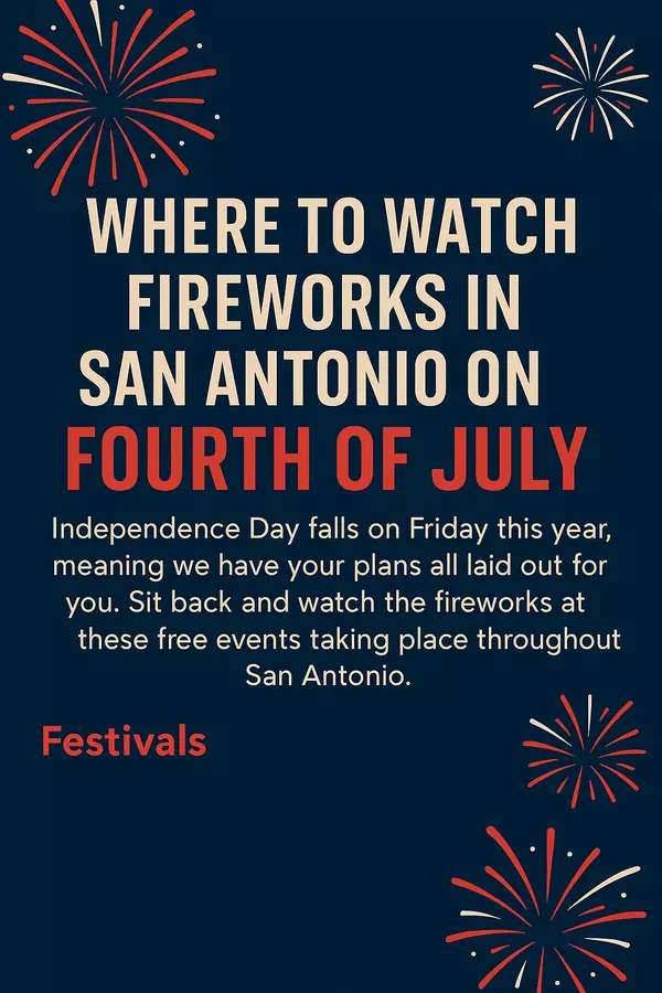 Where to Watch Fireworks in San Antonio This Fourth of July (2025 Guide)