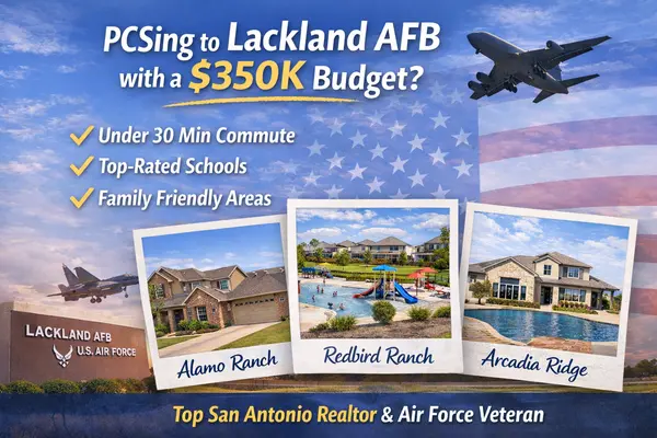 Best Neighborhoods Near Lackland AFB Under $350K | Veteran Realtor San Antonio,Kristen Smith