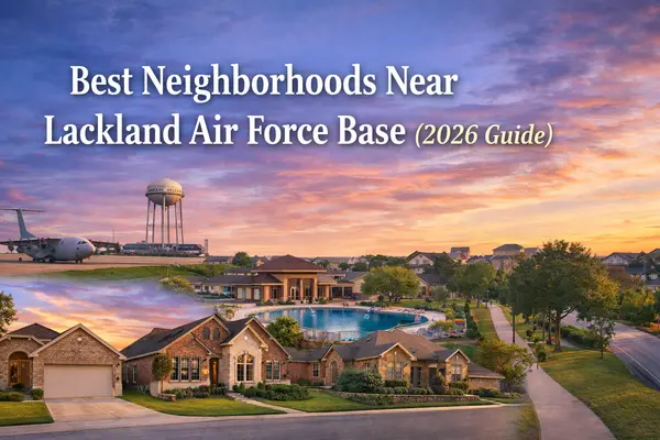 Best Neighborhoods Near Lackland Air Force Base in San Antonio (2026 Guide),Kristen Smith