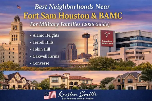 Best Neighborhoods Near Fort Sam Houston and BAMC (2026 Guide),Kristen Smith