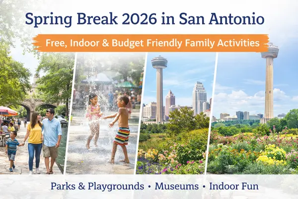 Spring Break 2026 in San Antonio: Free, Indoor & Budget Friendly Family Activities,Kristen Smith