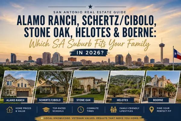 Alamo Ranch, Schertz/Cibolo, Stone Oak, Helotes & Boerne: Which SA Suburb Fits Your Family in 2026?