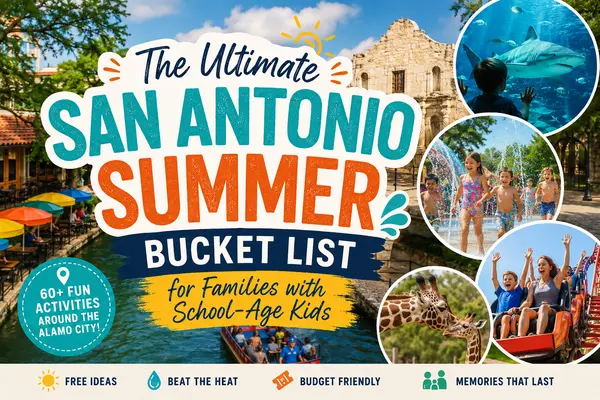 The Ultimate San Antonio Summer Bucket List for Families with School Age Kids