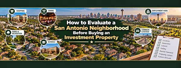 How to Evaluate a San Antonio Neighborhood Before Buying an Investment Property