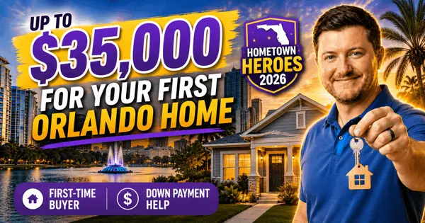 Florida Hometown Heroes 2026: Up to $35,000 for Your First Orlando Home