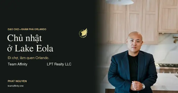 Phat Nguyen giới thiệu chợ Chủ nhật Lake Eola cùng Team Affinity và LPT Realty LLC.