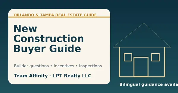 Team Affinity new construction buyer guide for Orlando and Tampa with bilingual real estate guidance