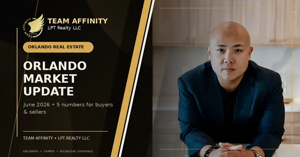 Orlando June 2026 housing market update from a Vietnamese Real Estate Agent in Orlando & Tampa at Team Affinity - LPT Realty LLC