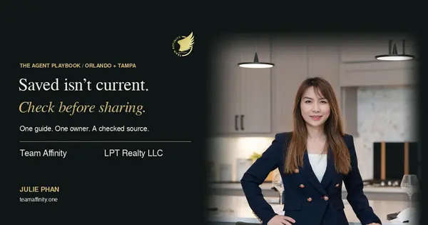 Julie Phan: Saved isn’t current. Check before sharing. Team Affinity and LPT Realty LLC agent playbook.