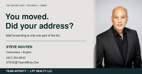 Steve Nguyen with an address-update reminder for Orlando and Tampa moves; Team Affinity and LPT Realty LLC.
