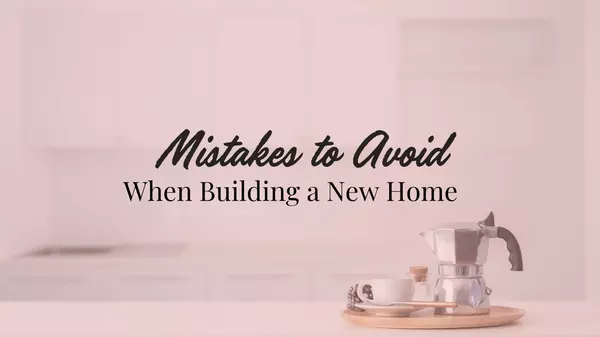 Common Mistakes to Avoid When Building Your New Home