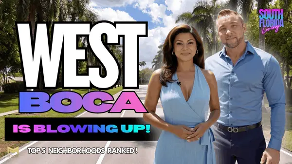 Why Everyone Is Moving to West Boca: Top 5 Neighborhoods