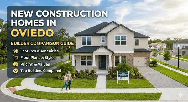 New Construction Homes in Oviedo: Builder Comparison Guide