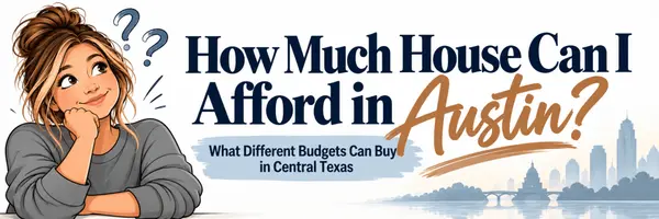 How Much House Can I Afford in Austin? What Different Budgets Can Buy in Central Texas,Ashley Hesch