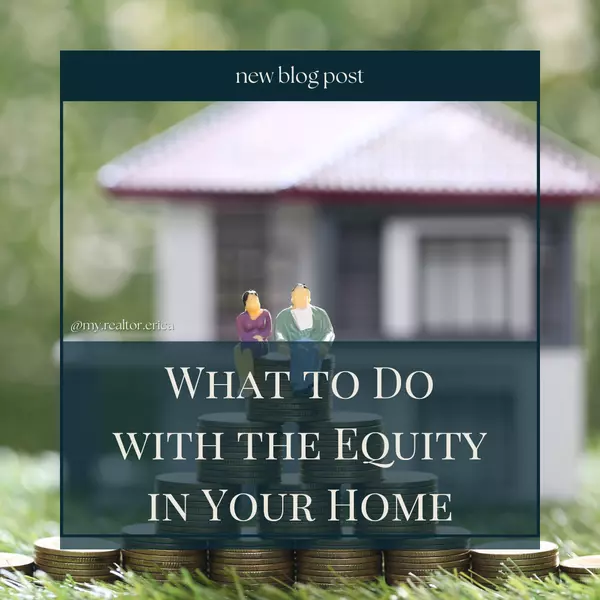 feature image of What to Do with the Equity in Your Home