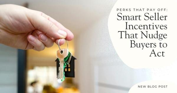 Perks That Pay Off: Smart Seller Incentives That Nudge Buyers to Act
