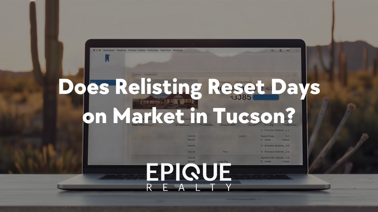 EPIQUE Realty card showing a laptop open on an outdoor table against a blurred desert backdrop of saguaros at sunset, headed does relisting reset days on market in Tucson.